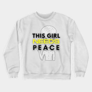 This Girl Needs Peace Crewneck Sweatshirt